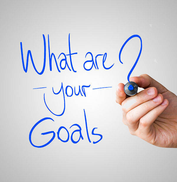 What are Your Goals?